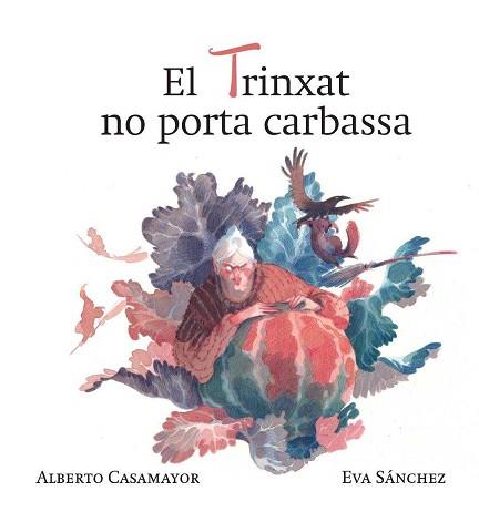 TRINXAT NO PORTA CARBASSA | 9788494755019 | CASAMAYOR, ALBERTO / SANCHEZ,EVA