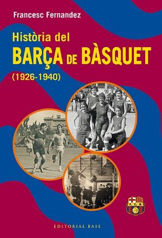 HISTÒRIA DEL BARÇA DE BÀSQUET (1926-1940) | 9788419007582 | FERNANDEZ LUGO, FRANCESC