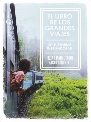 LIBRO DE LOS GRANDES VIAJES | 9788408238911 | STRUBELL, PABLO/MARCOTEGUI, ITZIAR