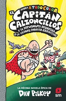 CAPITÁN CALZONCILLOS Y LA REPUGNANTE REVANCHA DE LOS CALZONES ROBÓTICO-RADIAC | 9788413924267 | PILKEY, DAV
