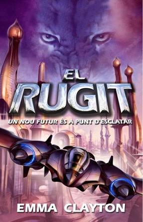 RUGIT EL ( UN NOU FUTUR ES A PUNT D'ESCLATAR ) | 9788497873277 | CLAYTON, EMMA