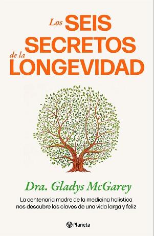 SEIS SECRETOS DE LA LONGEVIDAD | 9788408284703 | DRA. GLADYS MCGAREY
