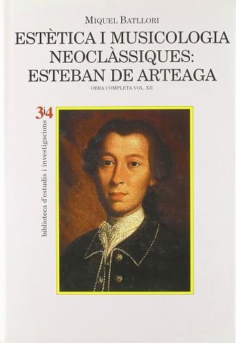 ESTETICA I MUSICOLOGIA NEOCLASSIQUES ESTEBAN DE ARTEAGA | 9788475025810 | BATLLORI, MIQUEL