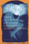 TRES CUENTOS DE HADAS (TAPA DURA) | 9788478447336 | MARTIN GARZO, GUSTAVO