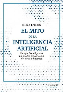 MITO DE LA INTELIGENCIA ARTIFICIAL | 9788413611686 | LARSON, ERIK J.