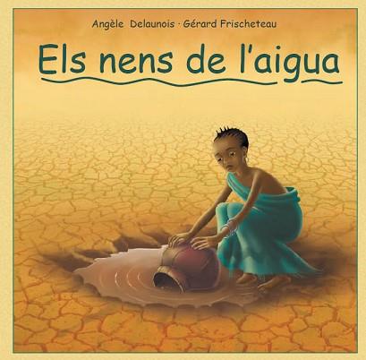 NENS DE L'AIGUA ELS | 9788493625078 | DELAUNOIS, ANGELE / FRISCHETEAU, GERARD