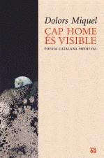 CAP HOME ES VISIBLE ( POESIA CATALANA MEDIEVAL ) | 9788429759198 | MIQUEL, DOLORS