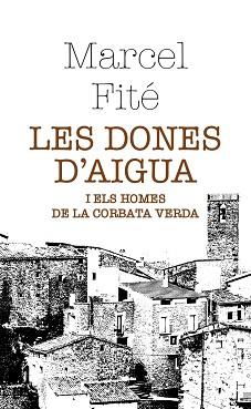 DONES D'AIGUA I ELS HOMES DE LA CORBATA VERDA | 9788412595895 | FITÉ ARGERICH, MARCEL