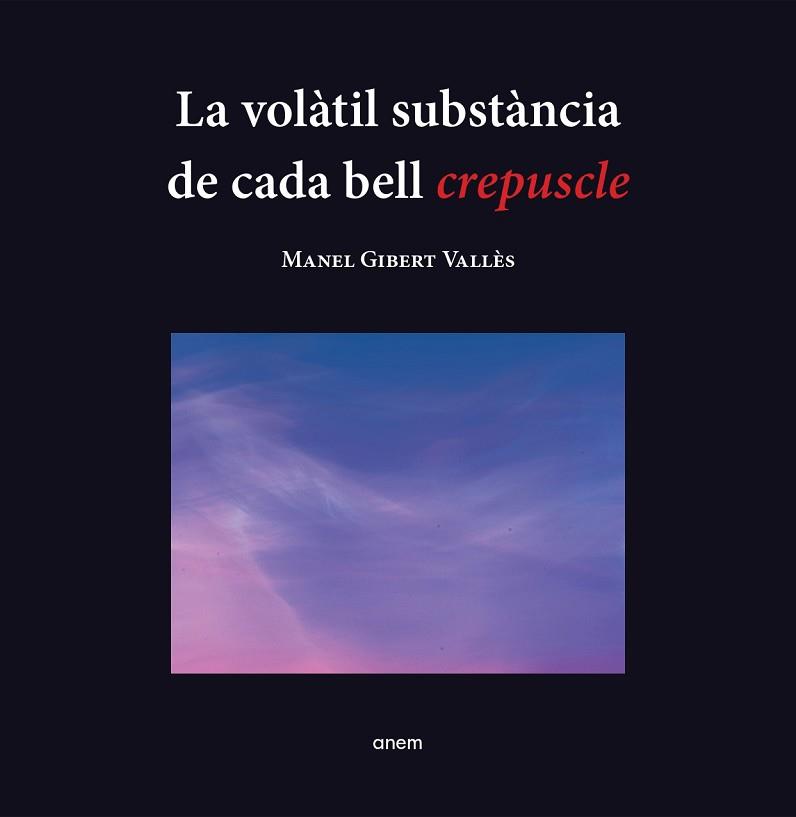 VOLÀTIL SUBSTÀNCIA DE CADA BELL CREPUSCLE | 9788418865251 | GIBERT, MANEL