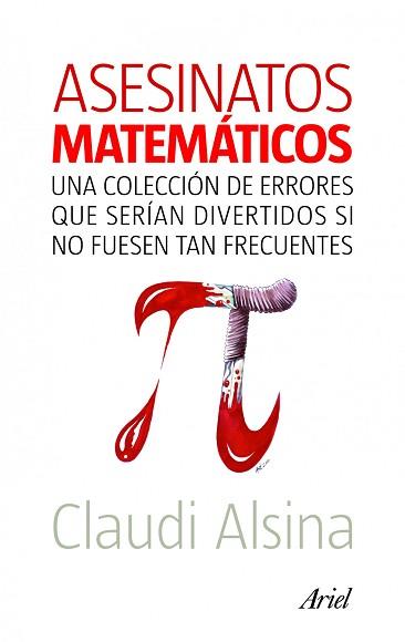 ASESINATOS MATEMATICOS UNA COLECCION DE ERRORES QUE ... | 9788434469204 | ALSINA, CLAUDI