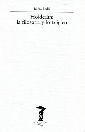 HÖLDERLIN LA FILOSOFIA Y LO TRAGICO | 9788477745334 | BODEI, REMO