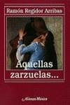AQUELLAS ZARZUELAS... | 9788420685731 | REGIDOR ARRIBAS, RAMON