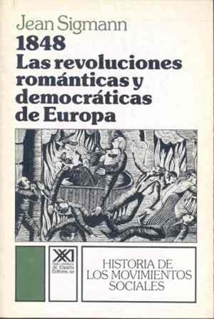 1848 LAS REVOLUCIONES ROMANTICAS Y DEMOCRATICAS DE | 9788432302558 | SIGMAN, JEAN