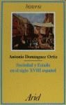 SOCIEDAD Y ESTADO EN EL SIGLO XVIII ESPAÑOL | 9788434465091 | DOMINGUEZ ORTIZ, ANTONIO