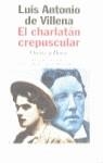 CHARLATAN CREPUSCULAR EL | 9788408019633 | VILLENA DE, LUIS
