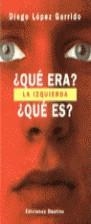 QUE ERA LA IZQUIERDA/QUE ES | 9788423328628 | LOPEZ GARRIDO DIEGO