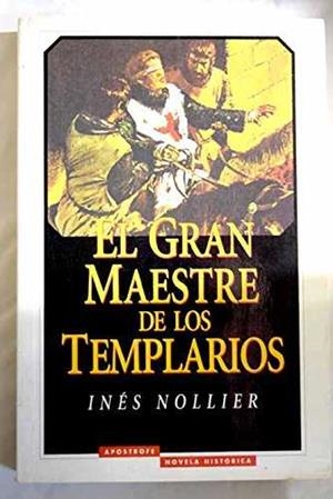 GRAN MAESTRE DE LOS TEMPLARIOS, EL | 9788445501382 | NOLLIER, INES