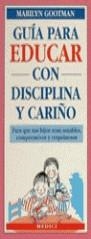 GUIA PARA EDUCAR CON DISCIPLINA Y CARIÑO | 9788486193812 | GOOTMAN,MARIYN
