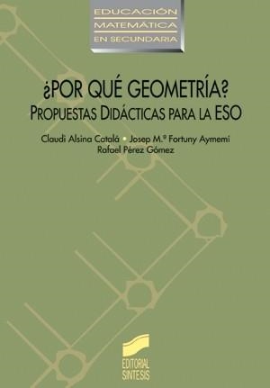 POR QUE GEOMETRIA? | 9788477384458 | ALSINA, CLAUDI / FORTUNY AYMEMÍ, JOSEP MARÍA / PÉREZ GÓMEZ, RAFAEL