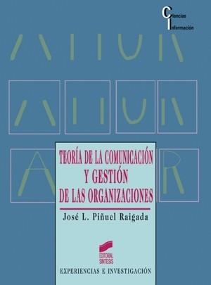 TEORIA DE LA COMUNICACION Y GESTION DE LAS ORGANIZ | 9788477384908 | JOSE L. PIÑUEL RAIGADA