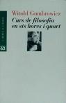 CURS DE FILOSOFIA EN SIS HORES I QUART | 9788429742718 | GOMBROWICZ, WITOLD