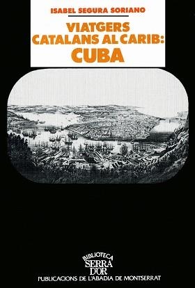 VIATGERS CATALANS AL CARIB: CUBA | 9788478268177 | ISABEL SEGURA SORIANO