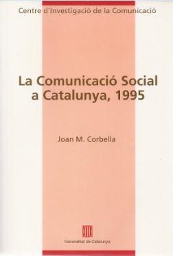 COMUNICACIO SOCIAL A CATALUNYA 1995 LA | 9788439337478 | CORBELLA, JOAN M.