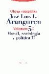 OBRAS COMPLETAS VOL.5:MORAL,SOCIOLOGIA,POLITICA II | 9788481640878 | ARANGUREN, JOSE LUIS L.