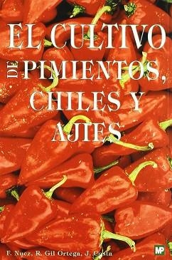 CULTIVO DE PIMIENTOS, CHILES Y AJIES | 9788479066093 | NUEZ, F./GIL ORTEGA, R./COSTA, J.
