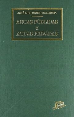 AGUAS PUBLICAS Y AGUAS PRIVADAS | 9788476763643 | MOREU BALLONGA, JOSE LUIS