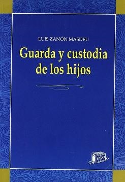GUARDA Y CUSTODIA DE LOS HIJOS | 9788476763605 | ZANON MASDEU, LUIS