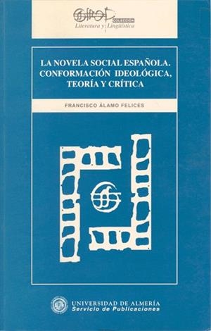 NOVELA SOCIAL ESPAÑOLA.CONFORMACION IDEOLOGICA, TE | 9788482400570 | ÁLAMO FELICES, FRANCISCO