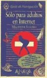 SOLO PARA ADULTOS EN INTERNET (GUIA NAVEGACION) | 9788441500112 | LOZANO, MACARENA