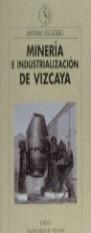 MINERIA E INDUSTRIALIZACION DE VIZCAYA | 9788474239058 | ESCUDERO, ANTONIO