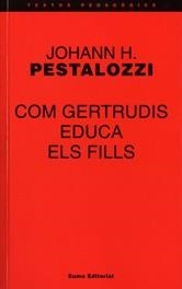 COM GERTRUDIS EDUCA ELS FILLS | 9788476021019 | PESTALOZZI, JOHANN H.