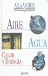 AIRE, AGUA, CALOR Y ENERGIA. | 9788420775548 | AULA ABIERTA.