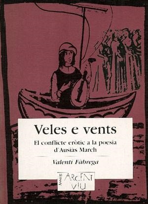 VELES E VENTS EL CONFLICTE EROTIC A LA POESIA D'AUSIAS MARCH | 9788479355210 | FABREGA, VALENTI