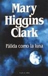 PALIDA COMO LA LUNA | 9788401327001 | HIGGINS CLARK, MARY