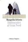 EMBOSCADES AL GRAN NORD (ODISSEA) | 9788475965451 | ARITZETA, MARGARIDA