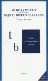IN HORA MORTIS BAJO EL HIERRO DE LA LUNA | 9788495007032 | BERNHARD, THOMAS