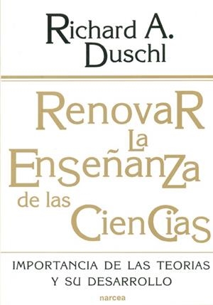 RENOVAR LA ENSEÑANZA DE LAS CIENCIAS | 9788427711921 | DUSCHL, RICHARD A.