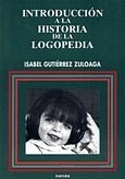 INTRODUCCION A LA HISTORIA DE LA LOGOPEDIA | 9788427712164 | GUTIERREZ ZULOAGA, ISABEL