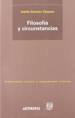 FILOSOFIA Y CIRCUNSTANCIAS | 9788476585054 | SANCHEZ VAZQUEZ, ADOLFO