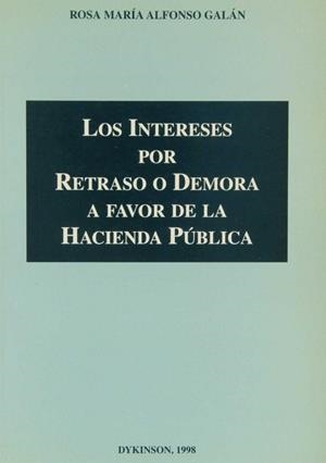 INTERESES POR RETRASO O DEMORA A FAVOR DE LA HACIENDA PUBLIC | 9788481553895 | ALFONSO GALAN, ROSA MARIA