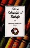 COMO SOBREVIVIR AL TRABAJO | 9788476306697 | CLEAR, T.