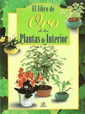 LIBRO DE ORO DE LAS PLANTAS DE INTERIOR, EL | 9788476306581 | VARIS