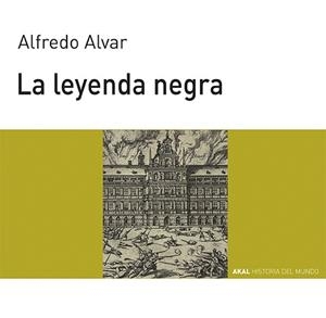 LEYENDA NEGRA, LA (HMJ 69) | 9788446007975 | ALVAR EZQUERRA, ALFREDO