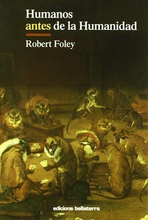 HUMANOS ANTES DE LA HUMANIDAD | 9788472900905 | FOLEY, ROBERT