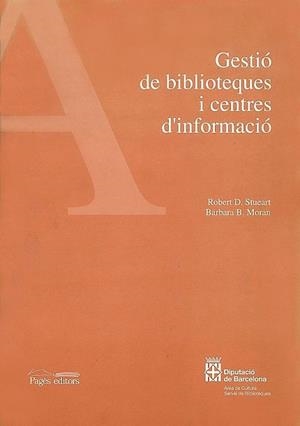 GESTIO DE BIBLIOTEQUES I CENTRES D'INFORMACIO | 9788479355036 | STUEART, ROBERT D.