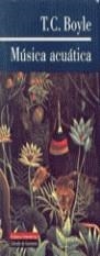 MUSICA ACUATICA | 9788481092660 | BOYLE, T.C.